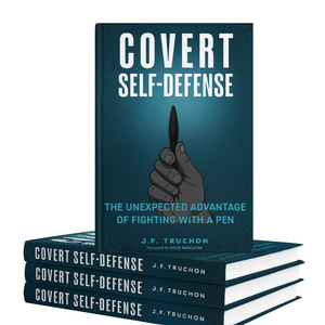Covert Self-Defense - The Unexpected Advantage of Fighting with a Pen - PREORDER FOR JUST $12.50 - PAY ONLY $2 NOW -  FREE SHIPPING